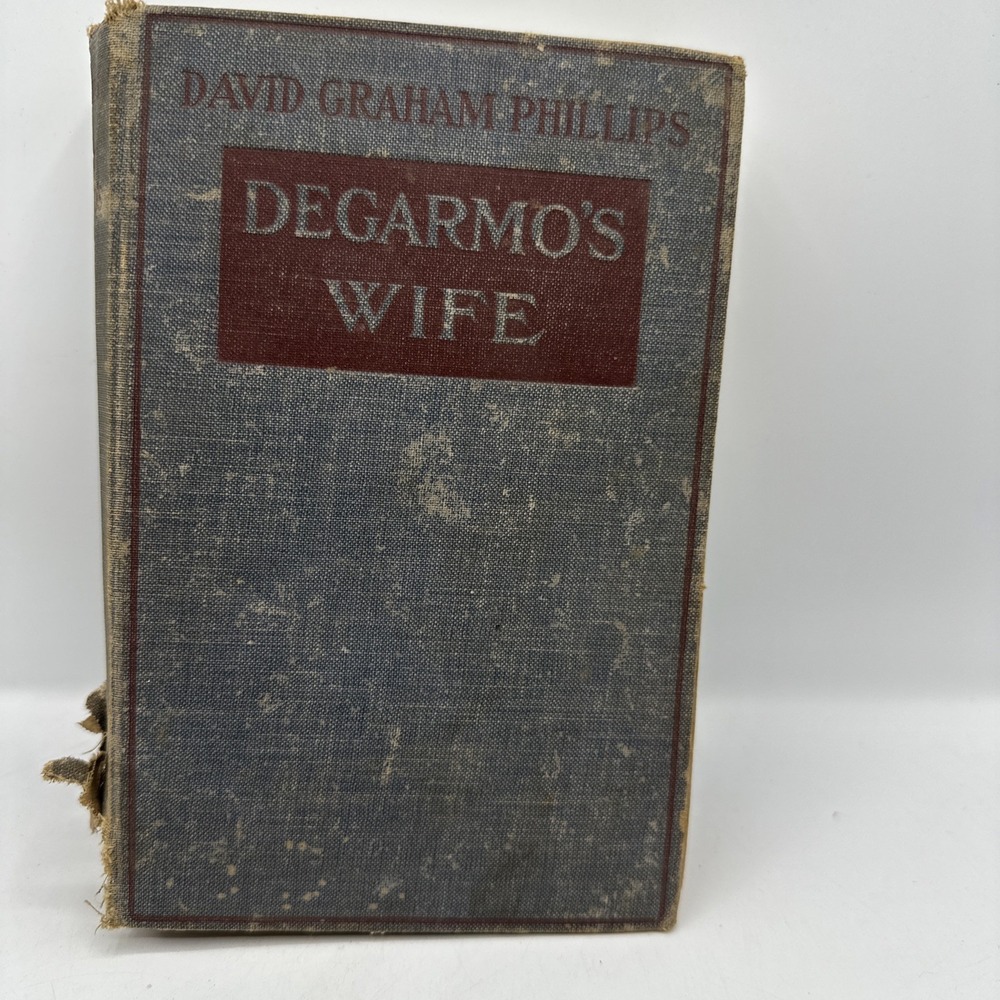 Degarmo's Wife and Other Stories 1913 Hardcover, David Graham Phillips,